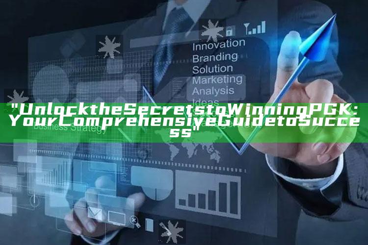 "Unlock the Secrets to Winning PGK: Your Comprehensive Guide to Success"