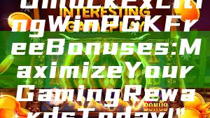 "Unlock Exciting WinPGK Free Bonuses: Maximize Your Gaming Rewards Today!"