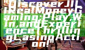 "Discover JILI Real Money Gaming: Play, Win, and Experience Thrilling Casino Action!"