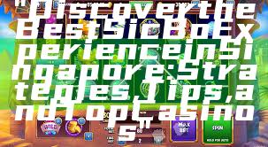 "Discover the Best Sic Bo Experience in Singapore: Strategies, Tips, and Top Casinos"