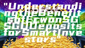 "Understanding the Benefits of Ecwon SG SGD Deposits for Smart Investors"