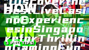 "Discover the Best Live Casino Experiences in Singapore for Thrilling Gaming Fun"