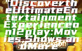 "Discover the Ultimate Entertainment Experience on 12play: Movies, Shows, and More"