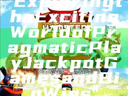 "Exploring the Exciting World of Pragmatic Play Jackpot Games and Big Wins"