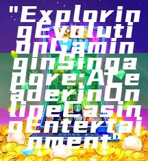 "Exploring Evolution Gaming in Singapore: A Leader in Online Casino Entertainment"