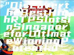 "Discover the Best High RTP Slots in Singapore for Ultimate Winning Potential"